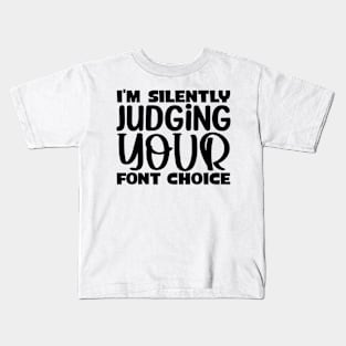 I'm silently judging your font choice Kids T-Shirt